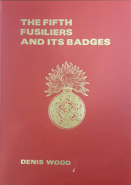The fifth Fusiliers & its Badges illustrated hardback with dust cover
